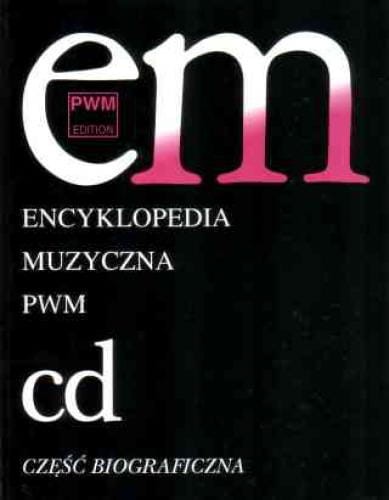 Encyklopedia muzyczna PWM - tom 2 C-D - część biograficzna - Elżbieta Dziębowska