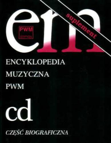 Encyklopedia muzyczna PWM - tom 2 - suplement C-D - część biograficzna - Elżbieta Dziębowska