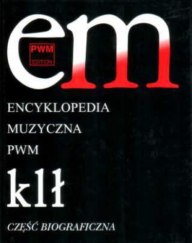 Encyklopedia muzyczna PWM - tom 5 K-L-Ł - część biograficzna - Elżbieta Dziębowska