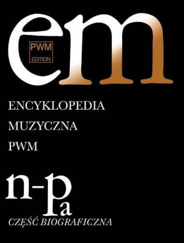 Encyklopedia muzyczna PWM - tom 7 N-O-Pa - część biograficzna - Elżbieta Dziębowska
