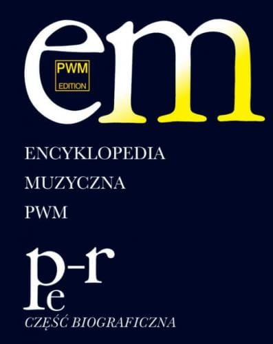 Encyklopedia muzyczna PWM - tom 8 Pe-R - część biograficzna - Elżbieta Dziębowska