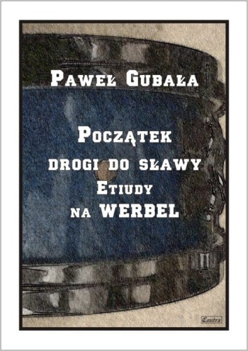 Paweł Gubała: Początek drogi do sławy - etiudy na werbel