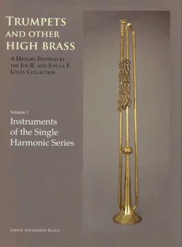 Sabine Katharina Klaus: Trumpets and other High Brass 1 - Instruments of the single harmonic series - historia rozwoju trąbki i instrumentów dętych blaszanych