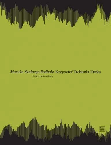 Muzyka Skalnego Podhala. Podręcznik do nauki muzyki góralskiej - Krzysztof Trebunia-Tutka