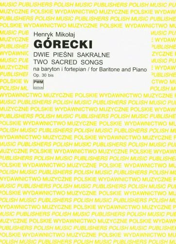Henryk Mikołaj Górecki: Dwie pieśni sakralne na baryton i fortepian op. 30 bis