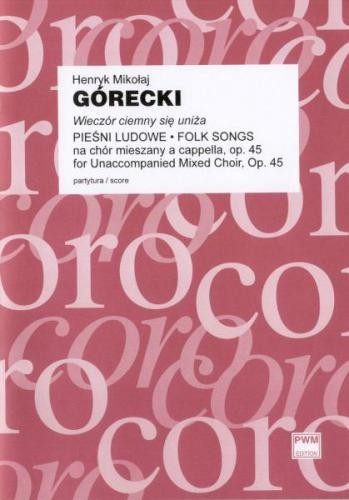Henryk Mikołaj Górecki: Wieczór ciemny się uniża. Pieśni ludowe na chór mieszany a cappella op. 45 (partytura studyjna)