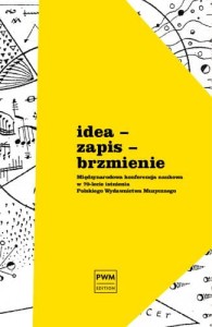Idea - Zapis - Brzmienie. Międzynarodowa konferencja naukowa w 70-lecie istnienia Polskiego Wydawnictwa Muzycznego