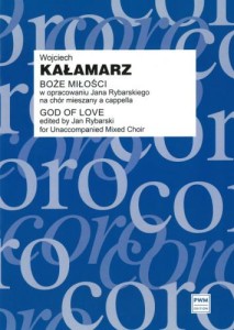 Wojciech Kazimierz Kałamarz: Boże miłości w opracowaniu Jana Rybarskiego na chór mieszany a cappella (partytura studyjna)