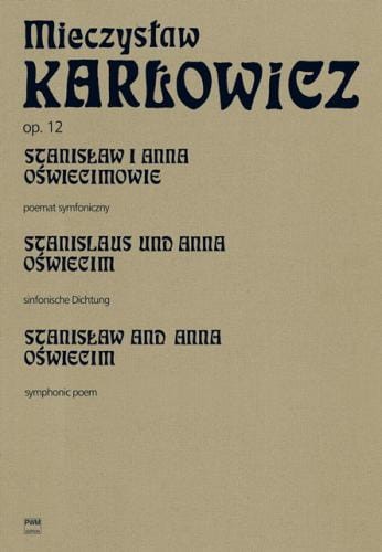 Mieczysław Karłowicz: Dzieła Wszystkie tom 9 - Stanisław i Anna Oświecimowie op. 12 - poemat symfoniczny na orkiestrę (partytura)