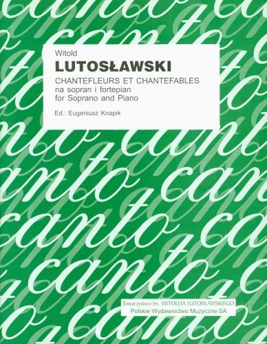 Witold Lutosławski: Chantefleurs et chantefables - cykl pieśni na sopran i orkiestrę (partytura)