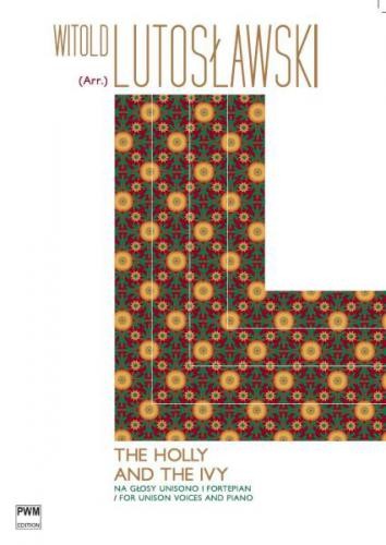 Witold Lutosławski: The Holy and the Ivy na głosy unisono i fortepian
