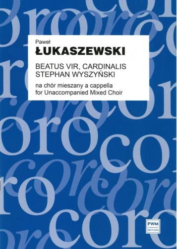Paweł Łukaszewski: Beatus Vir, Cardinalis Stephan Wyszyński na chór mieszany a cappella (partytura studyjna)