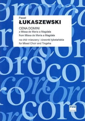 Paweł Łukaszewski: Cena Domini (z Missa de Maria a Magdala) na chór mieszany i dzwonki tybetańskie (partytura studyjna)