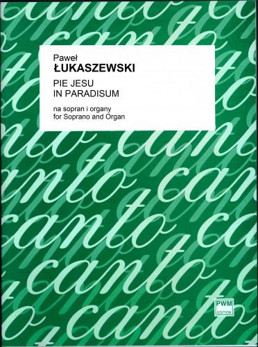 Paweł Łukaszewski: Pie Jesu. In paradisum na głos i organy