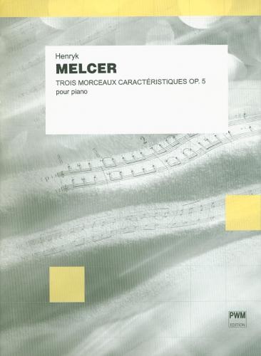 Henryk Melcer: Trois morceaux caractéristiques op.5 pour piano - Bartłomiej Kominek - nuty na fortepian