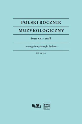 Polski Rocznik Muzykologiczny tom XVI 2018 - Muzyka i miasto