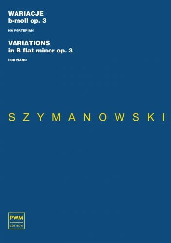Karol Szymanowski: Wariacje b-moll op. 3 na fortepian