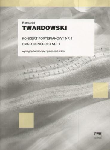Romuald Twardowski: I Koncert fortepianowy (wyciąg fortepianowy)