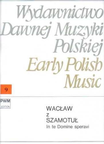 Wacław z Szamotuł: In te Domine speravi per chorum quattuor vocum - Maria Szczepańska - nuty na chór mieszany