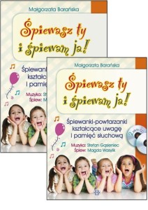 Śpiewasz ty i śpiewam ja - zabawy i śpiewanki - Małgorzata Barańska(+ 2 płyty CD)