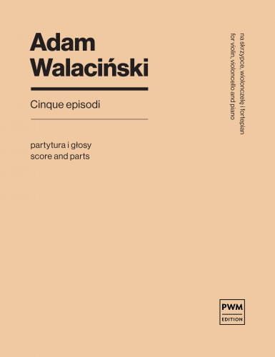 Adam Walaciński: Cinque episodi na skrzypce, wiolonczelę i fortepian