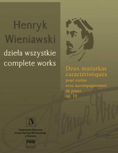 Henryk Wieniawski: Dzieła Wszystkie tom 21 - Deux mazurkas caractéristiques pour violon avec accompagnement de piano op. 19 - Dwa mazurki charakterystyczne - nuty na skrzypce i fortepian