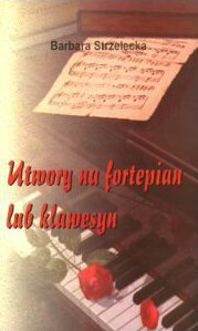 Utwory na fortepian lub klawesyn - Barbara Strzelecka