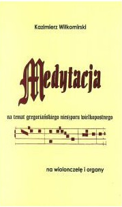 Medytacja na temat gregoriańskiego nieszporu wielkopostnego - Kazimierz Wiłkomirski - nuty na wiolonczelę i organy