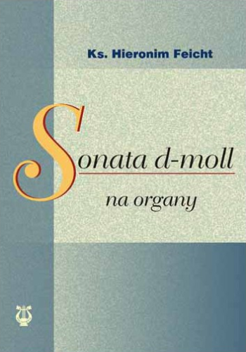 Sonata d-moll na organy - ks. Hieronim Feicht