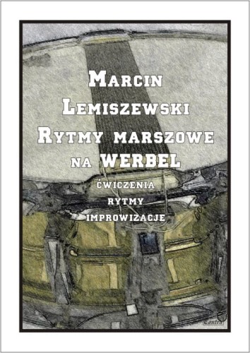 Marcin Lemiszewski: Rytmy marszowe na werbel (+ płyta CD) - ćwiczenia, rytmy, improwizacje