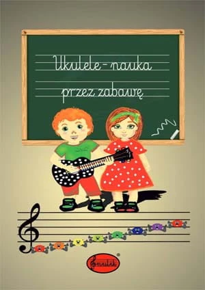 Ukulele - nauka przez zabawę - Aneta Fornal