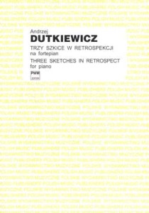 Andrzej Dutkiewicz: Trzy szkice w retrospekcji na fortepian