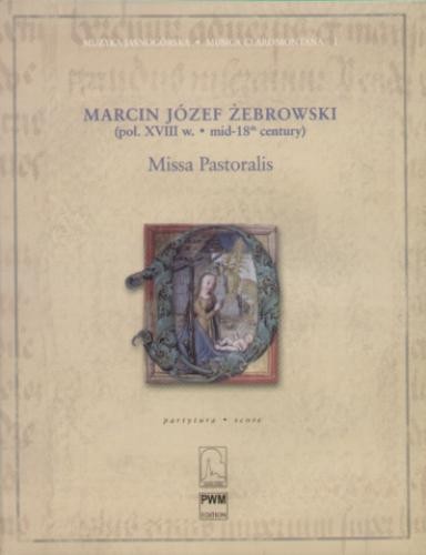 Marcin Józef Żebrowski: Missa Pastoralis - nuty na głosy, zespół instrumentalny i organy - partytura
