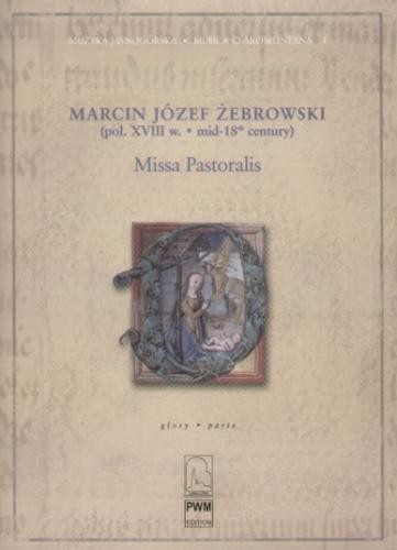 Marcin Józef Żebrowski: Missa Pastoralis - nuty na głosy, zespół instrumentalny i organy - głosy