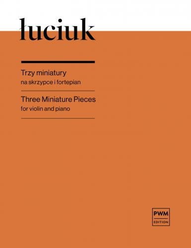 Juliusz Łuciuk: Trzy miniatury na skrzypce i fortepian