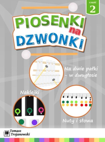 Tomasz Trojanowski: Piosenki na dzwonki dla początkujących cz. 2 - nuty, słowa, naklejki