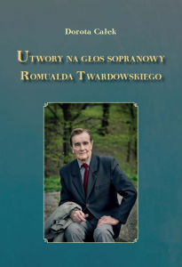 Utwory na głos sopranowy Romualda Twardowskiego - Dorota Całek