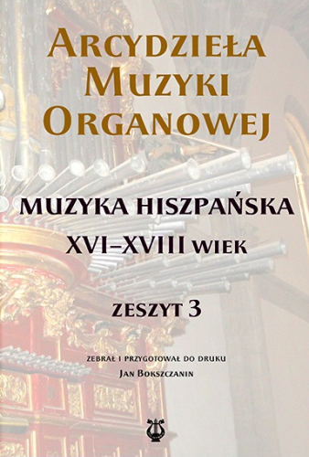 Arcydzieła muzyki organowej - zeszyt III - muzyka hiszpańska XVI-XVIII wiek - Jan Bokszczanin - nuty na organy