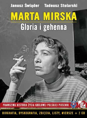 Marta Mirska. Gloria i gehenna - prawdziwa historia życia Królowej Polskiej Piosenki - Janusz Świąder, Tadeusz Stolarski