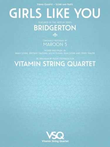 Maroon 5: Girls Like You from Bridgerton Netflix series for String Quartet - Vitamin String Quartet - piosenka z serialu Bridgertonowie - nuty na kwartet smyczkowy