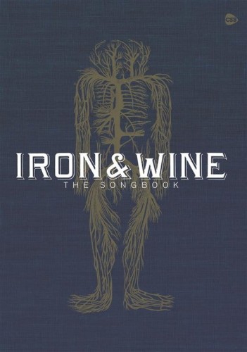 Iron & Wine: The Songbook - śpiewnik gitarowy - słowa, akordy i przykładowe bicia gitarowe