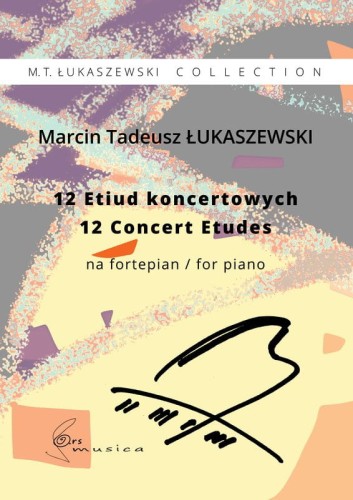 Marcin Tadeusz Łukaszewski: 12 Etiud koncertowych na fortepian