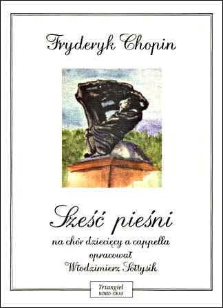 Fryderyk Chopin: 6 pieśni na chór dziecięcy a cappella - Włodzimierz Sołtysik