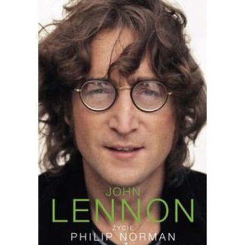 John Lennon - Życie - biografia Johna Lennona - Philip Norman