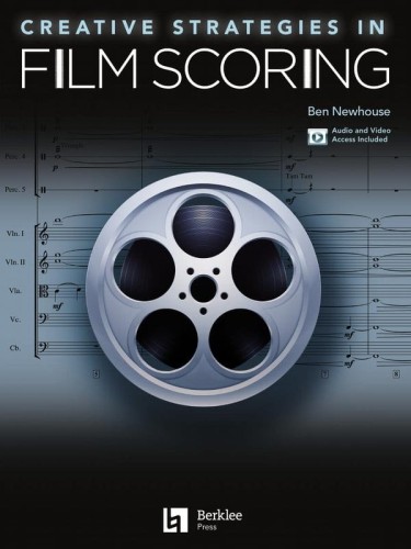 Ben Newhouse: Creative Strategies in Film Scoring (+ audio i video online) - praktyczny podręcznik dla kompozytorów muzyki filmowej