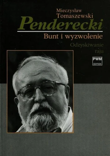 Penderecki: Bunt i wyzwolenie tom 2 - Odzyskiwanie raju - Mieczysław Tomaszewski