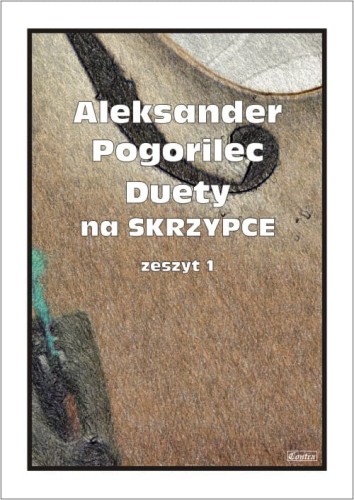 Aleksander Pogorilec: Duety na skrzypce 1 - nuty na dwoje skrzypiec