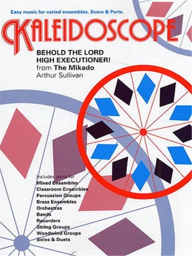 Kaleidoscope: Arthur Sullivan - Behold The Lord High Executioner! from The Mikado (Score & Parts) - nuty na zespół instrumentalny szkolny kameralny o dowolnym składzie