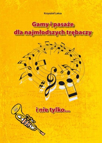 Krzysztof Laksa: Gamy i pasaże dla najmłodszych trębaczy i nie tylko - nuty na trąbkę