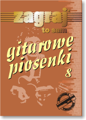 Gitarowe piosenki cz. 8 - śpiewnik z chwytami gitarowymi i słowami